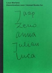 <B>Animal Books For/ Dierenboeken Voor Jaap Zeno Anna Julian Luca</B> <BR>Lous Martens