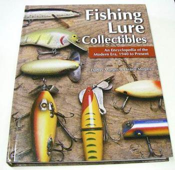 Fishing Lure Collectibles An Encyclopedia of the Modern Era,1940 to Present