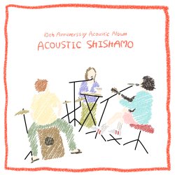 10th Anniversary Acoustic AlbumACOUSTIC SHISHAMO