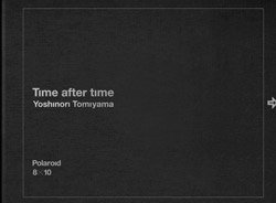 <B>Time after time / Time for time (signed)</B><BR>富山義則 | Yoshinori Tomiyama / 熊谷聖司 | Seiji Kumagai
