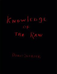 <B>Knowledge of the Raw</B> <br>David Seltzer