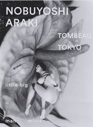<B>Tombeau Tokyo</B><BR>Nobuyoshi Araki | 荒木経惟