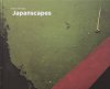 <B>Japanscapes</B> <BR>Toshio Shibata | 柴田敏雄