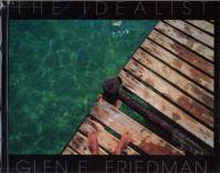 GLEN E. FRIEDMAN: IDEALIST-IN MY EYES 25 YEARS