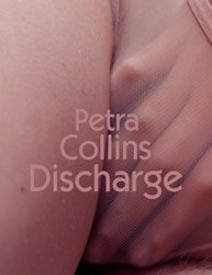 <B>Discharge</B> <BR>Petra Collins