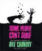 <B>Some People can't Surf<BR>The Graphic Design of Art Chantry</B>