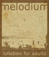 Melodium: Lullabies For Adults [CDR]
