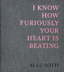 <B>I Know How Furiously Your Heart Is Beating (signed)</B> <BR>Alec Soth