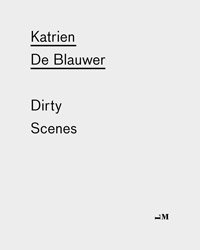 <B>Dirty Scenes (signed)</B> <BR>Katrien De Blauwer