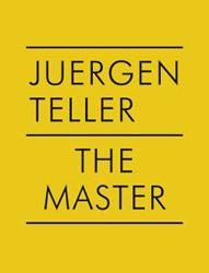 Juergen Teller: The Master IV (v. 4)