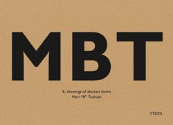 <B>MBT: B, drawings of abstract forms</B> <BR>Toshiaki Mori | 森敏明