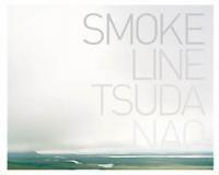 津田直： スモーク・ライン (Nao Tsuda: Smoke Line)