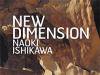 石川直樹： NEW DIMENSION (Naoki Ishikawa: NEW DIMENSION)