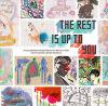 The Rest Is Up to You : A Collaboration between 118 Artists and a Boy Named Cohen Morano