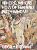 <B> Where, When, How Often and with Whom</B> <BR>Cecily Brown