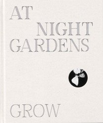 <B>At Night Gardens Grow</B> <BR>Paul Guilmoth