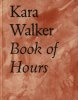 <B>Book of Hours</B> <BR>Kara Walker