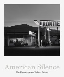 <B>American Silence: The Photographs of Robert Adams</B>
