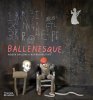 <B>Ballenesque Roger Ballen: A Retrospective</B> <BR>Roger Ballen