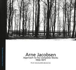 Arne Jacobsen: Approach to His Complete Works 1926 – 1949 (3 Arne Jacobsen: Approach to His Complete Works 1926 – 1949 (3