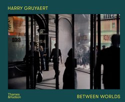 <B>Between Worlds</B> <BR>Harry Gruyaert