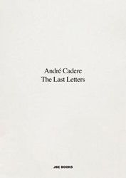 <B>André Cadere: The Last Letters</B> <BR>André Cadere