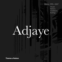 <B>Adjaye Works 1995–2007: Houses, Pavilions, Installations, Buildings</B> <BR>David Adjaye