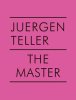 <B>The Master V (v. 5)</B> <BR>Juergen Teller