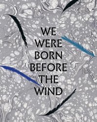 <B>We Were Born Before The Wind</B> <BR>Henri Prestes