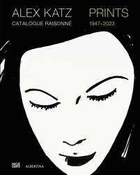 <B>Prints: Catalogue Raisonné, 1947–2022</B> <BR>Alex Katz