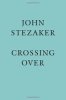 <B>Crossing over</B> <BR>John Stezaker