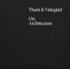 <B>Tham & Videgård, On: Architecture</B>