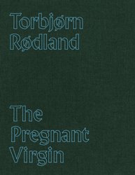 <B>The Pregnant Virgin</B> <BR>Torbjørn Rødland
