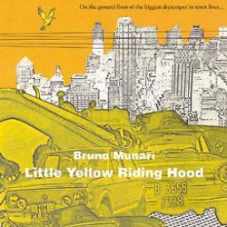 <B>Little Yellow Riding Hood</B> <BR>Bruno Munari