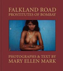 <B>Falkland Road: Prostitutes of Bombay</B> <BR>Mary Ellen Mark