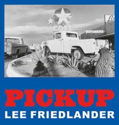 <B>Pickup</B> <BR>Lee Friedlander