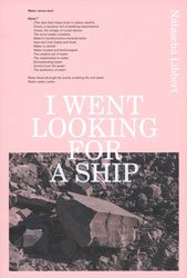 <B>I Went Looking For A Ship</B> <BR>Natascha Libbert