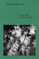 <B>Over Time: Conversations about Documents and Dreams</B > <BR>Alessandra Sanguinetti