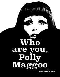 <B>William Klein: Who Are You, Polly Maggoo? </B> <BR>William Klein