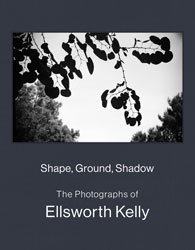 <B>Shape, Ground, Shadow: The Photographs of Ellsworth Kelly</B>