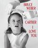 Bruce Weber: Cartier I Love You