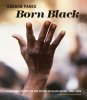 <B>Born Black</B> <BR>Gordon Parks