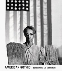 <B>American Gothic</B> <BR>Gordon Parks and Ella Watson