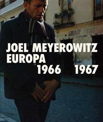 <B>Joel Meyerowitz: Europa 1966-1967</B> <BR>Joel Meyerowitz