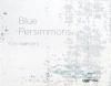 <B>Blue Persimmons</B> <BR>ͧ | Yuki Iwanami