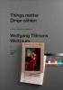 <B>Things matter, Dinge zahlen</B> <br>Wolfgang Tillmans