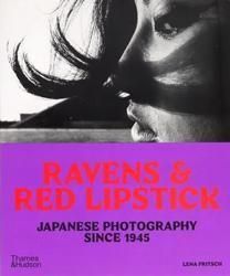 <B>Ravens & Red Lipstick Japanese Photography Since 1945</B>