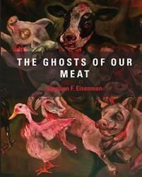 <B>The Ghosts of Our Meat</B> <BR>Sue Coe