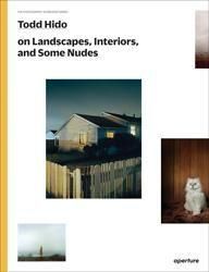 <B>Todd Hido on Landscapes, Interiors, and the Nude</B>