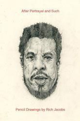 <B>After Portrayal and Such : Pencil Drawings</B> <BR>Rich Jacobs